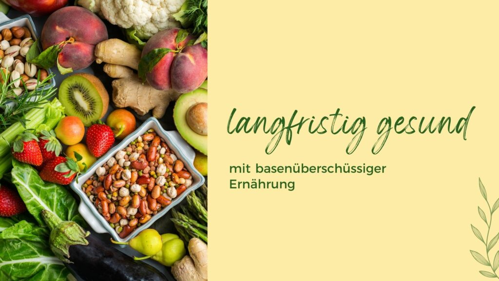 langfristig gesund mit basenüberschüssiger Ernährung